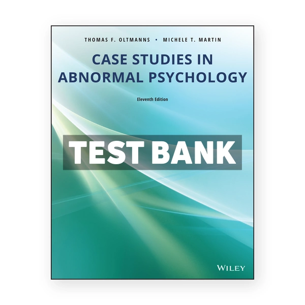 Case Studies in Abnormal Psychology 11th Oltmanns Test Bank