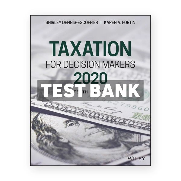 Taxation for Decision Makers 2020 10th Dennis-Escoffier Test Bank
