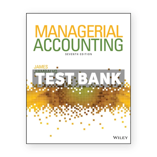 Managerial Accounting 7th Jiambalvo Test Bank