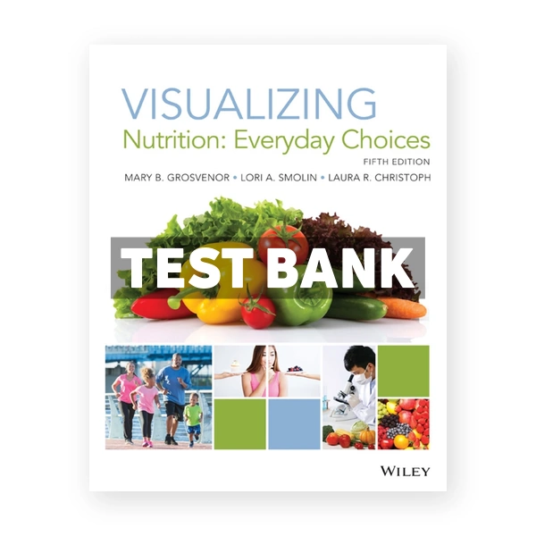 Visualizing Nutrition Everyday Choices 5th Grosvenor Test Bank