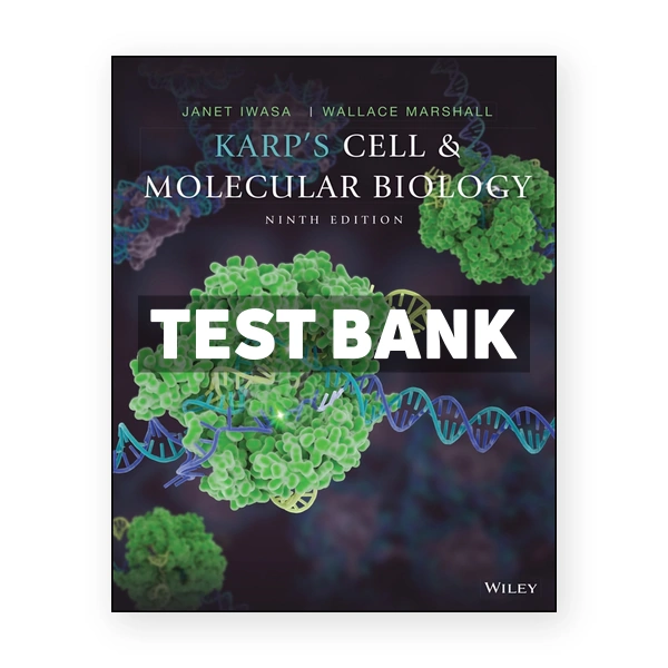 Karp's Cell and Molecular Biology 9th Karp Test Bank