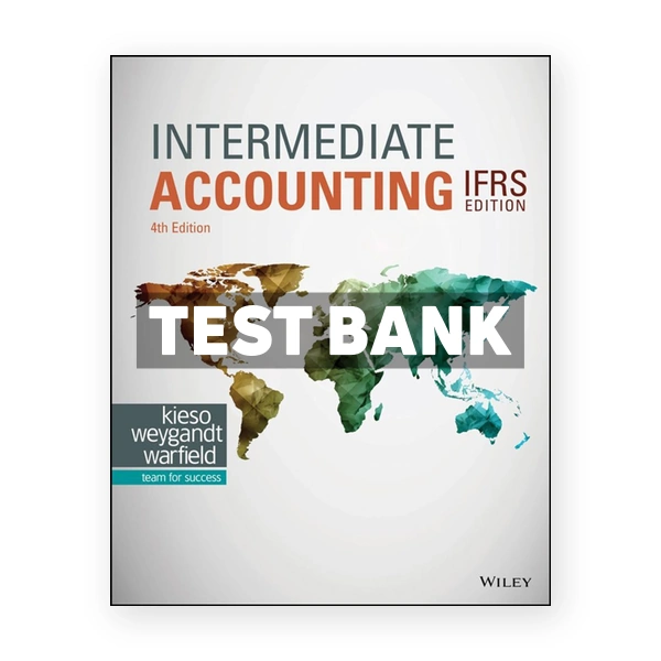 Intermediate Accounting IFRS Edition 4th Kieso Test Bank
