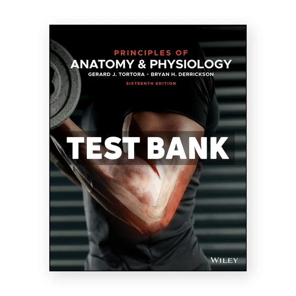 Principles of Anatomy and Physiology 16th Tortora Test Bank