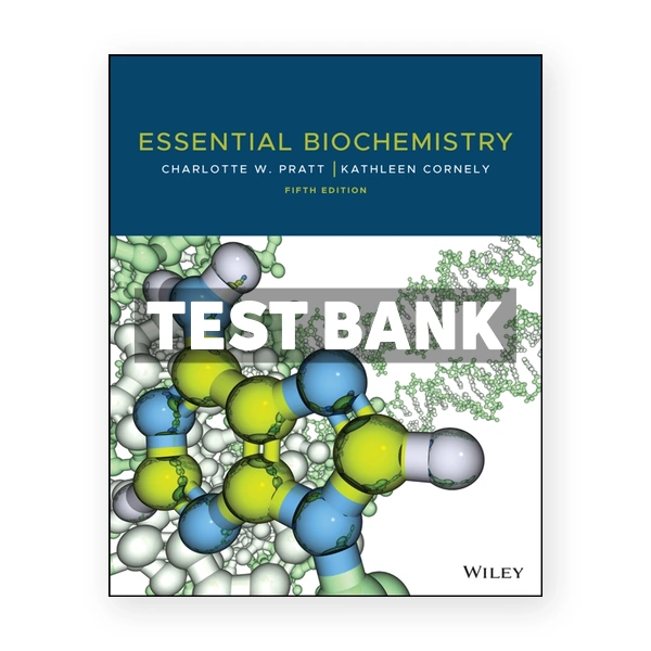 Essential Biochemistry 5th Pratt Test Bank