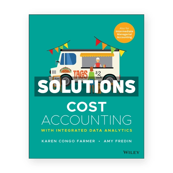 Cost Accounting With Integrated Data Analytics 1st Farmer Solutions Manual