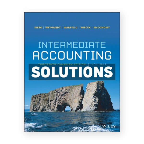 Intermediate Accounting Volume 1 CDN 13th Kieso Solutions Manual