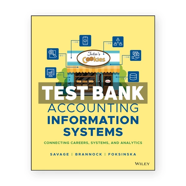 Accounting Information Systems Connecting Careers Systems and Analytics 1st Savage Test Bank