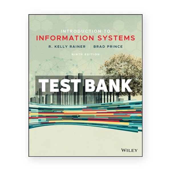 Introduction to Information Systems 9th Rainer Test Bank