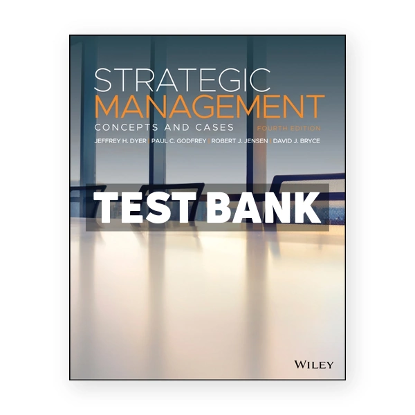 Strategic Management Concepts and Cases 4th Dyer Test Bank