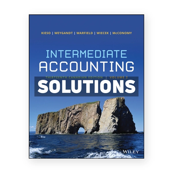 Intermediate Accounting Volume 2 CDN 13th Kieso Solutions Manual