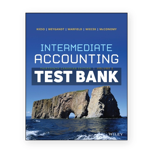 Intermediate Accounting Volume 2 CDN 13th Kieso Test Bank