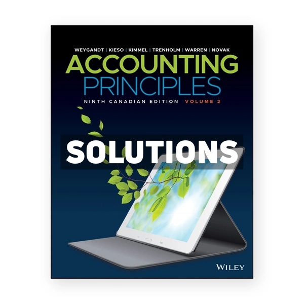Accounting Principles, Volume 2, Enhanced eText, Canadian Edition 9th Edition 9th Weygandt Solutions Manual