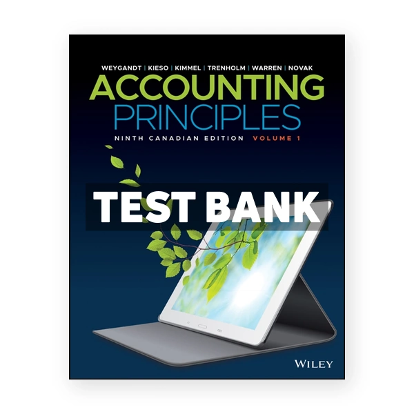 Accounting Principles, Volume 1, Enhanced eText, Canadian Edition 9th Edition 9th Weygandt Test Bank