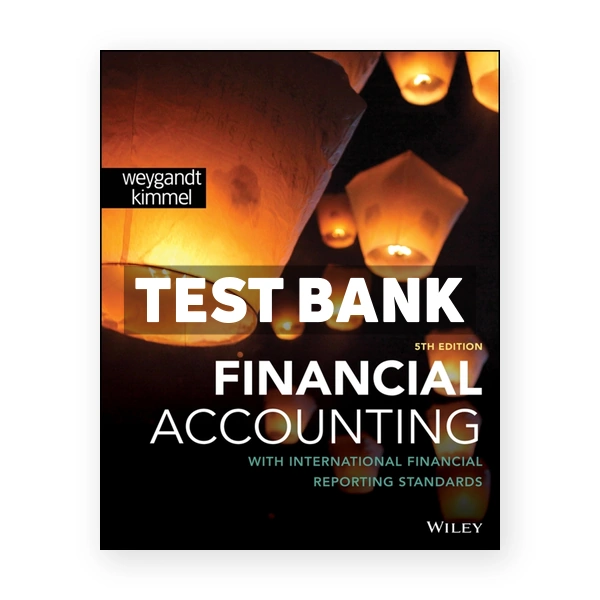 Financial Accounting with International Financial Reporting Standards 5th Weygandt Test Bank