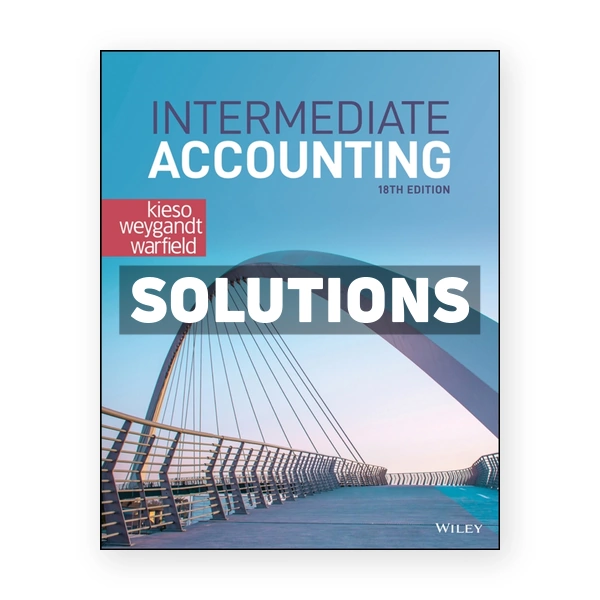 Intermediate Accounting 18th Kieso Solutions Manual