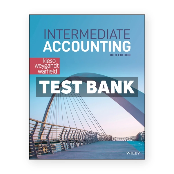 Intermediate Accounting 18th Kieso Test Bank