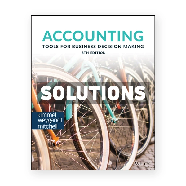 Accounting Tools for Business Decision Making 8th Kimmel Solutions Manual