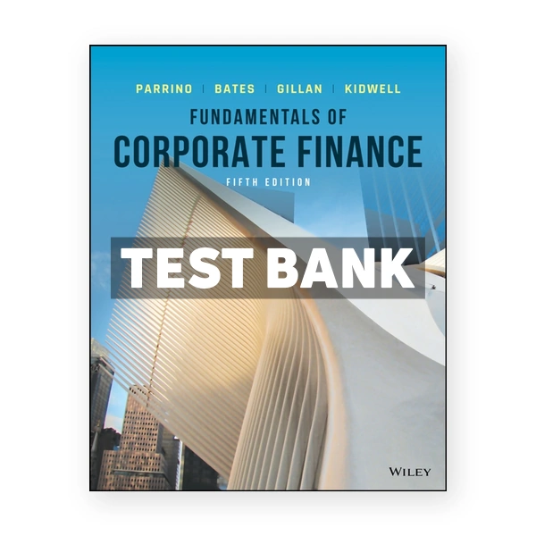 Fundamentals of Corporate Finance 5th Parrino Test Bank