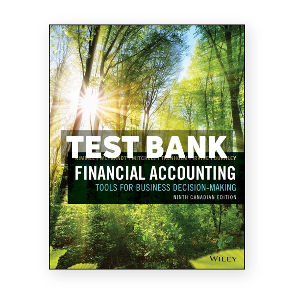 Financial Accounting - Tools for Business Decision Making Canadian CDN 9th Kimmel Test Bank