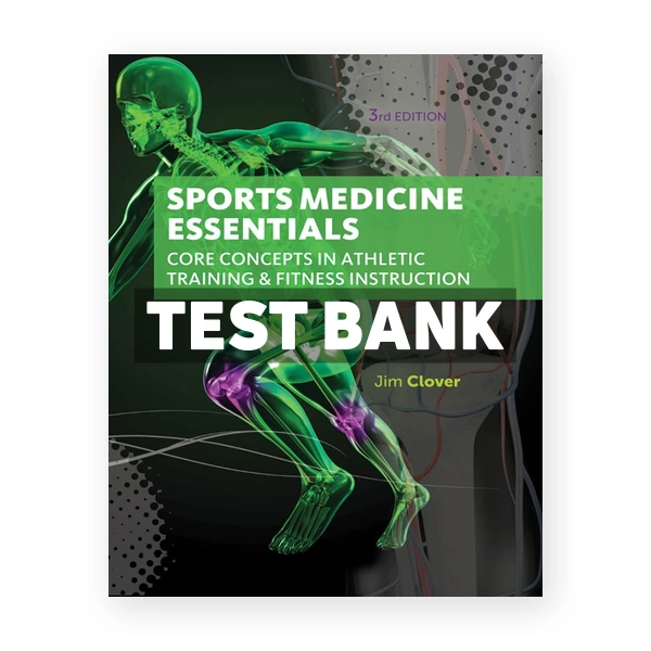 Sports Medicine Essentials Core Concepts in Athletic Training & Fitness Instruction 3rd Clover Test Bank