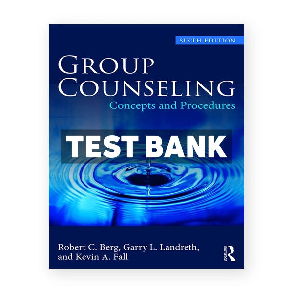 Group Counseling - Concepts and Procedures 6th Berg Test Bank