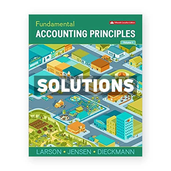 Fundamental Accounting Principles Volume 1 CDN 15th Larson Solutions Manual
