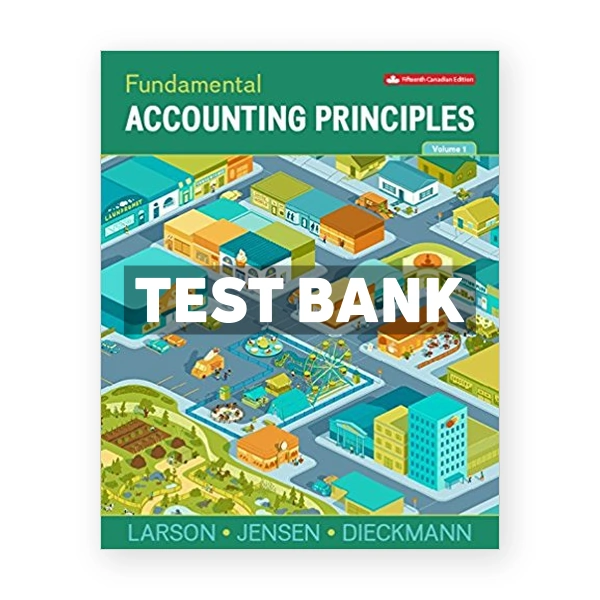 Fundamental Accounting Principles Volume 1 CDN 15th Larson Test Bank