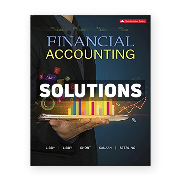 Financial Accounting CDN 6th Libby Solutions Manual