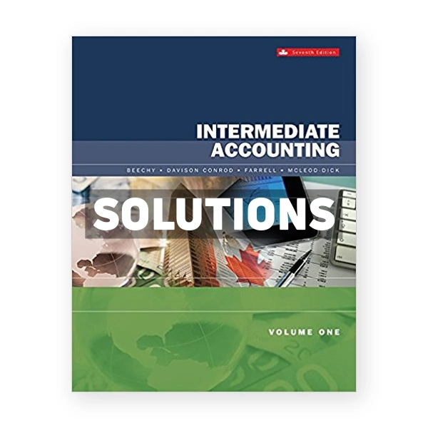 Intermediate Accounting Volume 1 CDN 7th Beechy Solutions Manual