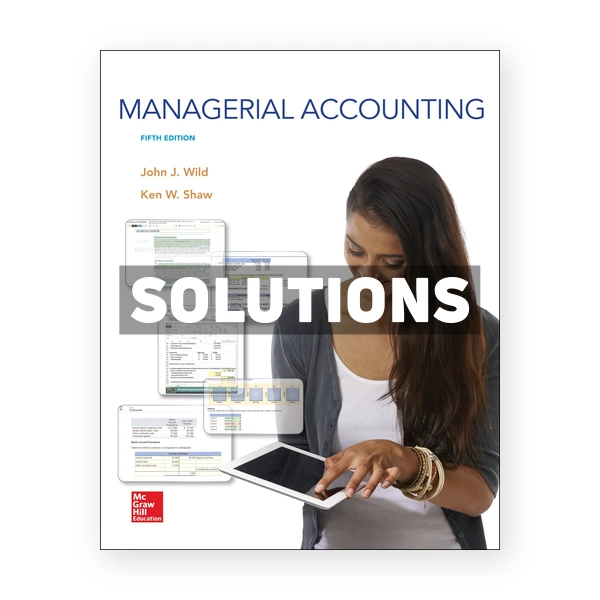 Managerial Accounting 5th Wild Solutions Manual