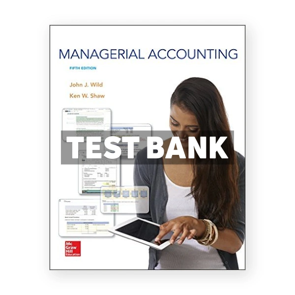 Managerial Accounting 5th Wild Test Bank