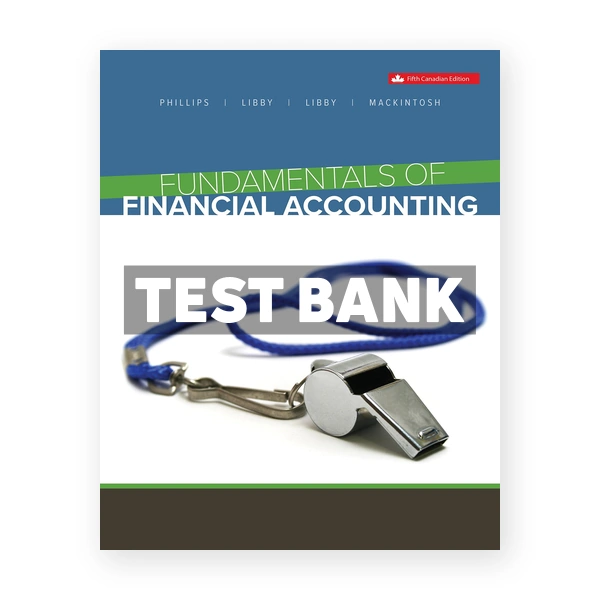 Fundamentals of Financial Accounting CDN 5th Phillips Test Bank