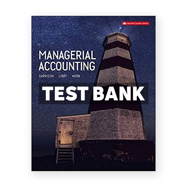 Managerial Accounting CDN 11th Garrison Test Bank