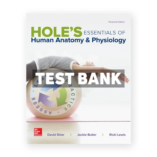 Hole's Essentials of Human Anatomy & Physiology 13th Shier Test Bank