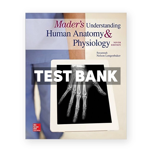 Maders Understanding Human Anatomy and Physiology 9th Longenbaker Test Bank