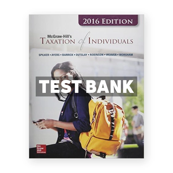 Taxation of Individuals and Business Entities 2016 Edition 7th Spilker Test Bank