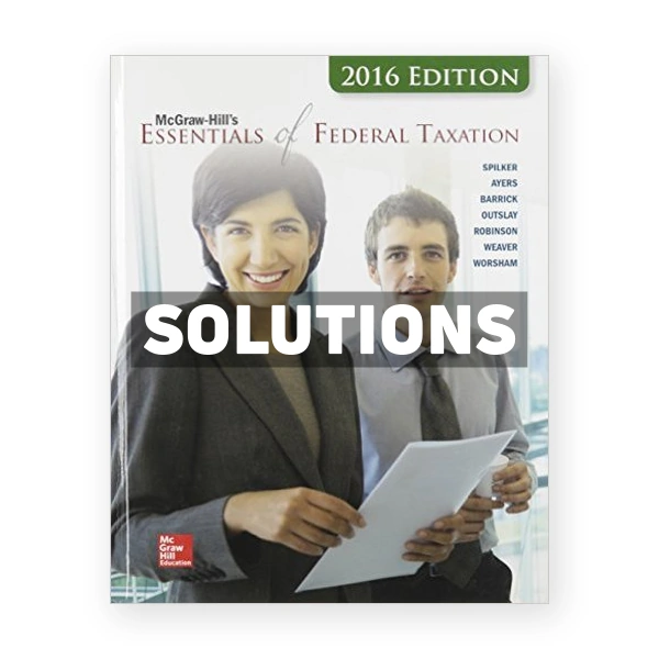 Essentials of Federal Taxation 2016 Edition 7th Spilker Solutions Manual