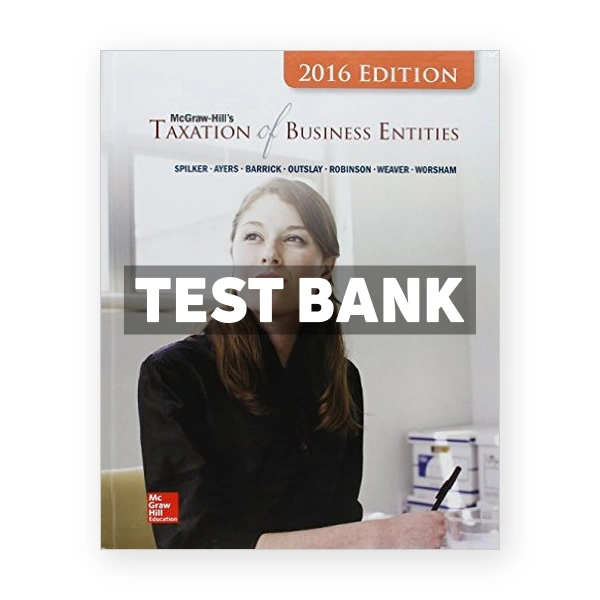 Taxation of Business Entities 2016 Edition 7th Spilker Test Bank