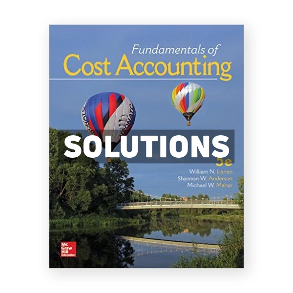 Fundamentals of Cost Accounting 5th Lanen Solutions Manual