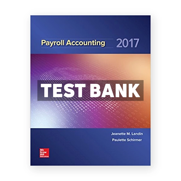 Payroll Accounting 2017 3rd Landin Test Bank