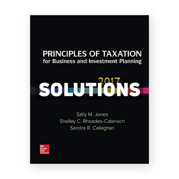 Principles of Taxation for Business and Investment Planning 20th Jones Solutions Manual