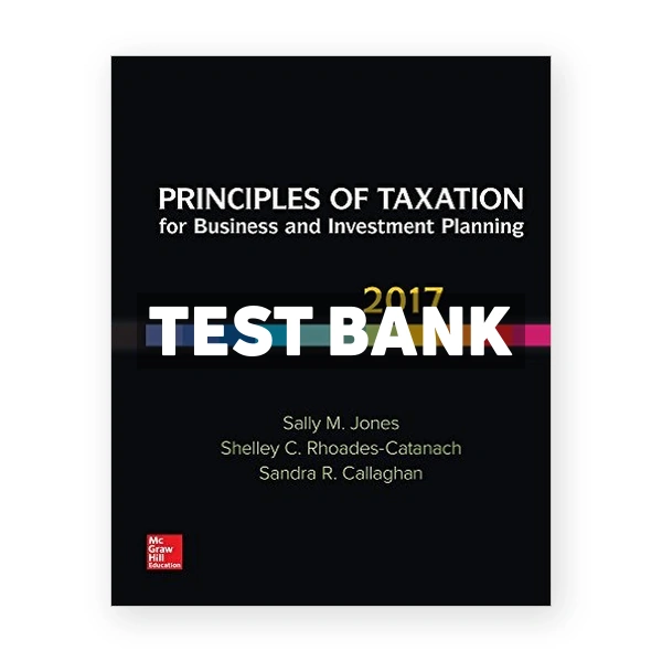 Principles of Taxation for Business and Investment Planning 20th Jones Test Bank