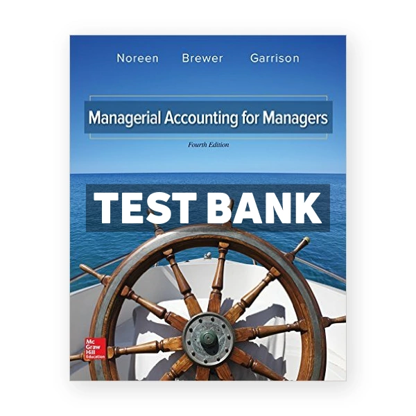 Managerial Accounting for Managers 4th Noreen Test Bank