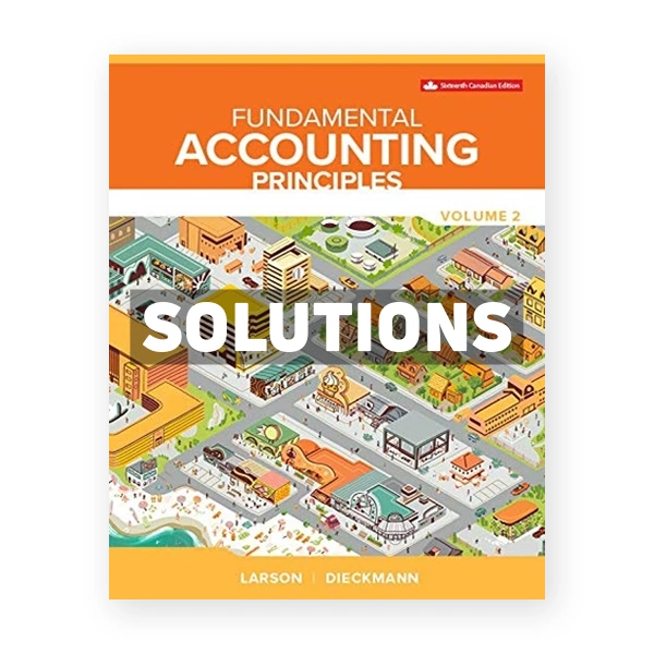 Fundamental Accounting Principles Vol 2 CDN 16th Larson Solutions Manual