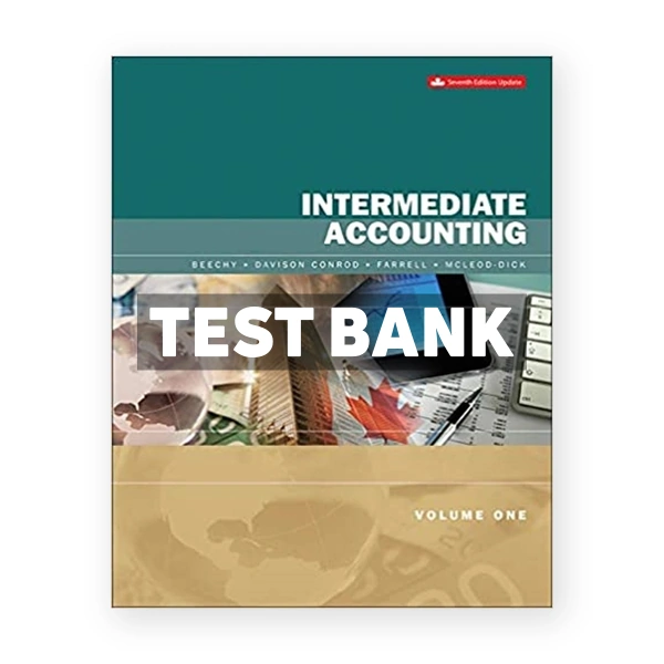 Intermediate Accounting Volume 1 Updated CDN 7th Beechy Test Bank