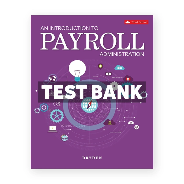 Introduction to Payroll Administration CDN 3rd Dryden Test Bank