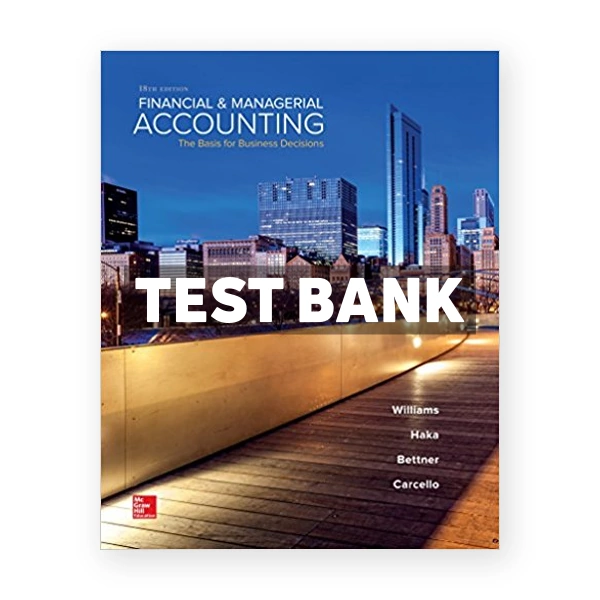 Financial and Managerial Accounting The Basis for Business Decisions 18th Williams Test Bank