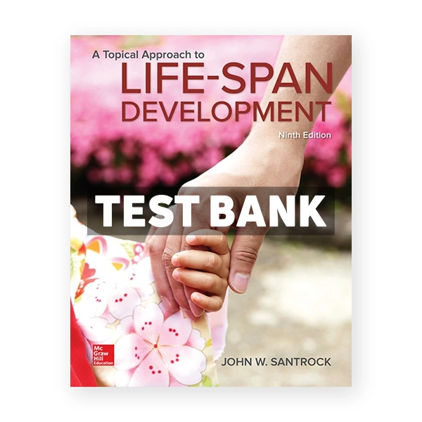 Topical Approach to Lifespan Development 9th Santrock Test Bank