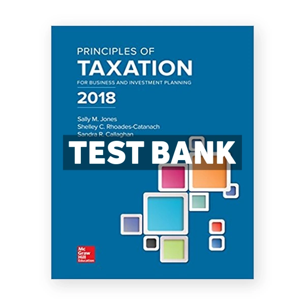 Principles of Taxation for Business and Investment Planning 21st Jones Test Bank