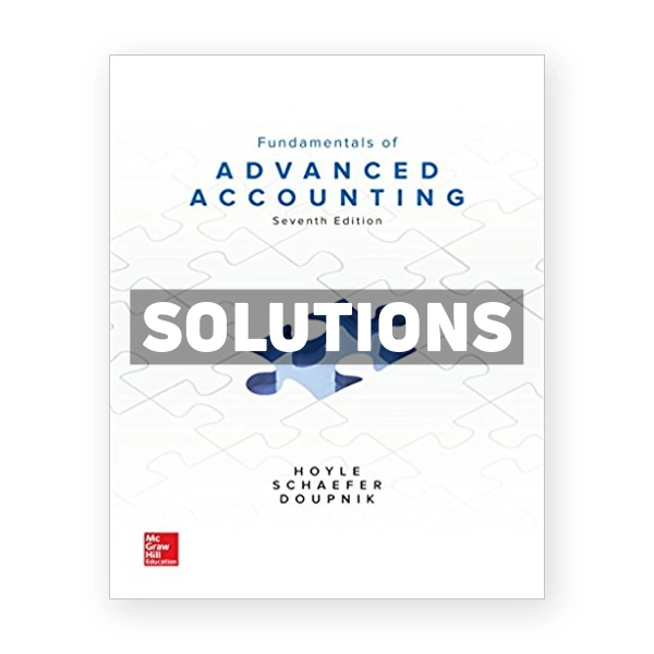 Fundamentals of Advanced Accounting 7th Hoyle Solutions Manual